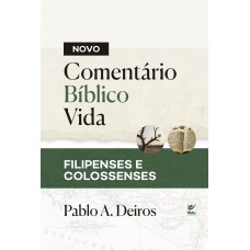 Novo Comentário - Bíblico Vida: Ilipenses E Colossenses