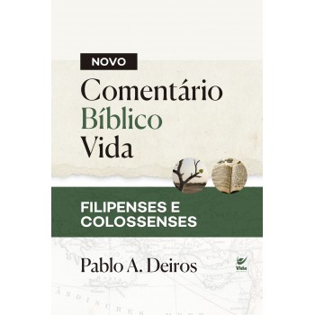 Novo Comentário - Bíblico Vida: Ilipenses E Colossenses