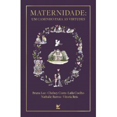 Maternidade: Um Caminho Para As Virtudes