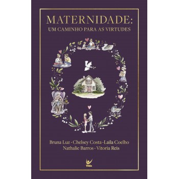 Maternidade: Um Caminho Para As Virtudes