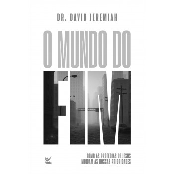O Mundo Do Im: Como As Proecias De Jesus Moldam As Nossas Prioridades