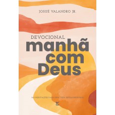 Devocional Manhã Com Deus 2026: 365 Meditações Para Uma Vida Extraordinária