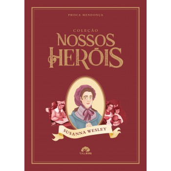 Coleção Nossos Her-is - Susanna Wesley