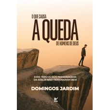 O Que Causa A Queda De Homens De Deus: Dois Terços Dos Personagens Da Bíblia Não Terminaram Bem