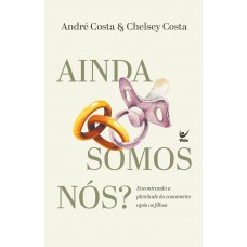 Ainda Somos N-s?: Encontrando A Plenitude Do Casamento Ap-s Os Ilhos