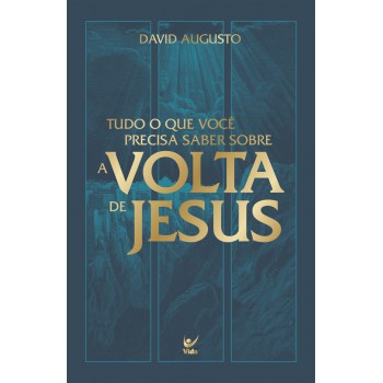 Tudo O Que Você Precisa Saber Sobre A Volta De Jesus