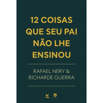 12 Coisas Que Seu Pai Não Lhe Ensinou