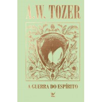 Coleção Tozer: A Guerra Do Espírito