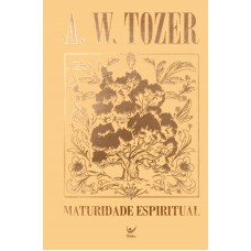Coleção Tozer - Maturidade Espiritual