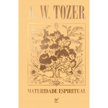 Coleção Tozer - Maturidade Espiritual