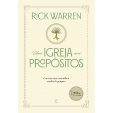 Uma Igreja Com Propositos: Construa Uma Comunidade Saudável E Pr-spera