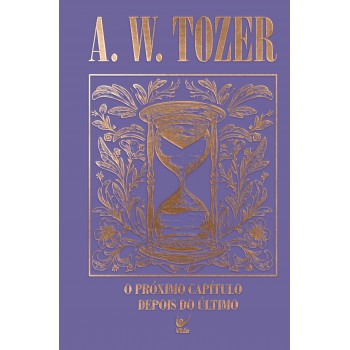 Coleção Tozer - O Pr-ximo Capítulo Depois Do último