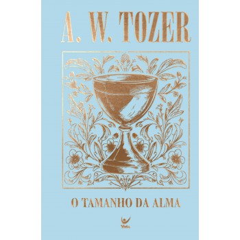 Coleção Tozer - O Tamanho Da Alma