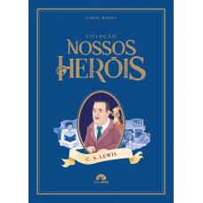 Coleção Nossos Her-is - C.s Lewis