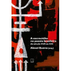 A Escravidão Na Poesia Brasileira: Do Século Xvii Ao Xxi