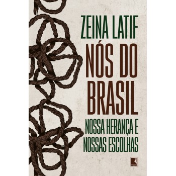 Nós Do Brasil: Nossa Herança E Nossas Escolhas