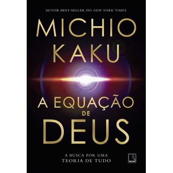 A Equação De Deus: A Busca Por Uma Teoria De Tudo