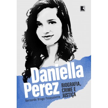 Daniella Perez: Biografia, Crime E Justiça