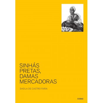 Sinhás Pretas, Damas Mercadoras: As Pretas-minas Nas Cidades Do Rio De Janeiro E De São João Del Rey (1700-1850)