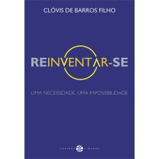 Reinventar-se: Uma Necessidade, Uma Impossibilidade