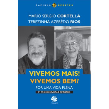 Vivemos Mais! Vivemos Bem? (edição Revista E Ampliada): Por Uma Vida Plena