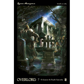 Overlord - Os Invasores Da Grande Catacumba - Vol. 07 (novel)