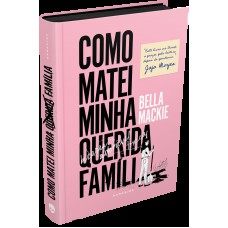 Como Matei Minha Querida Família