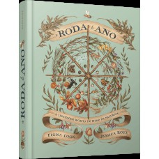 A Roda Do Ano: A Linguagem Secreta Do Ritmo Da Natureza