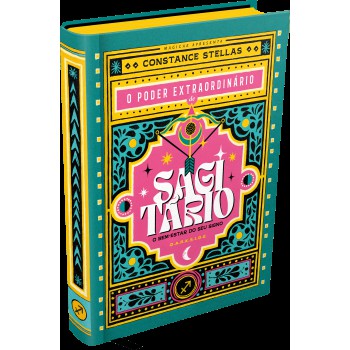 O Poder Extraordinário De Sagitário - O Guia Astrol-gico Para O Seu Bem-estar