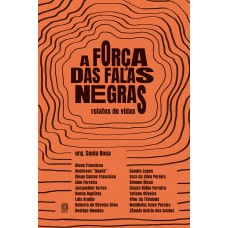 A Força Das Falas Negras: Relatos De Vidas