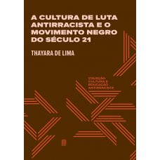 A Cultura De Luta Antirracista E O Movimento Negro Do Século 21