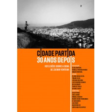 Cidade Partida 30 Anos Depois: Reflexões Sobre A Obra De Zuenir Ventura