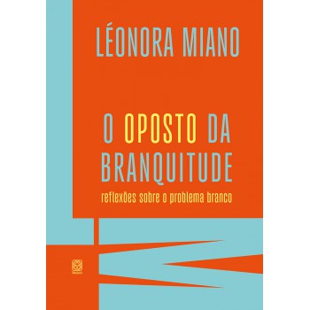 O Oposto Da Branquitude: Reflexões Sobre O Problema Branco