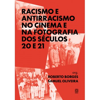 Racismo E Antirracismo No Cinema E Na Fotografia Dos Séculos 20 E 21