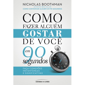 Como Fazer Alguém Gostar De Você Em 90 Segundos