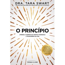 O Princípio: Aprenda O Segredo Das Mentes Visionárias E Transforme Sua Vida