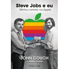 Steve Jobs E Eu: Minha Carreira Na Apple