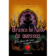 Branca De Neve às Avessas: E Se A Rainha Má Tivesse Envenenado O Príncipe?