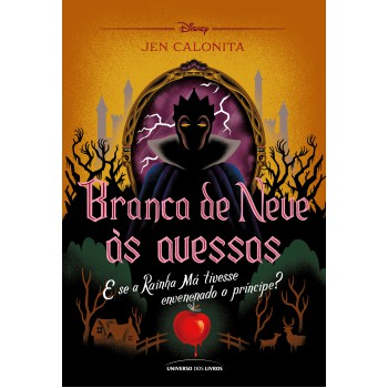 Branca De Neve às Avessas: E Se A Rainha Má Tivesse Envenenado O Príncipe?