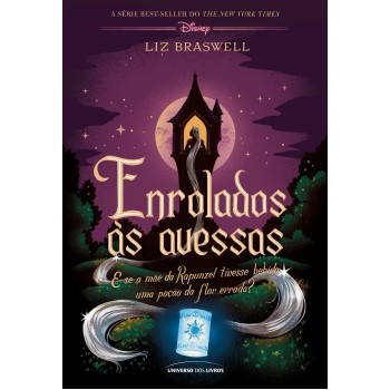 Enrolados às Avessas: E Se A Mãe Da Rapunzel Tivesse Bebido Uma Poção Da Flor Errada?