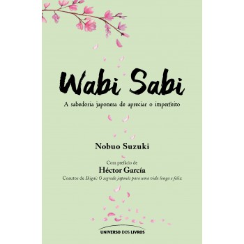 Wabi Sabi: A Sabedoria Japonesa De Apreciar O Imperfeito