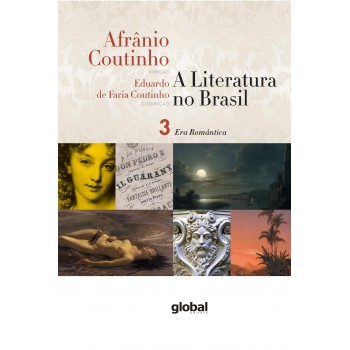 A Literatura No Brasil - Era Romântica: Volume Iii