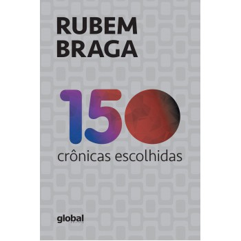 150 Crônicas Escolhidas: Rubem Braga