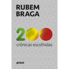 200 Crônicas Escolhidas: Rubem Braga