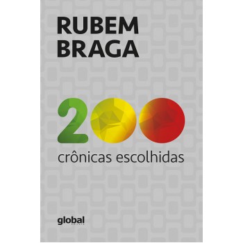 200 Crônicas Escolhidas: Rubem Braga