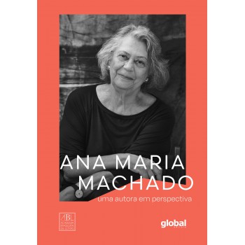 Ana Maria Machado: Uma Autora Em Perspectiva