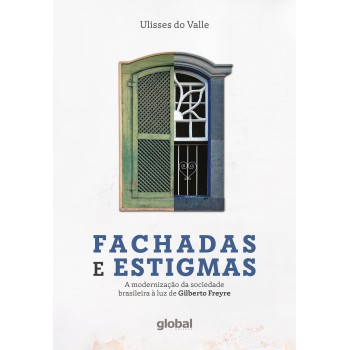Achadas E Estigmas: A Modernização Da Sociedade Brasileira à Luz De Gilberto Reyre