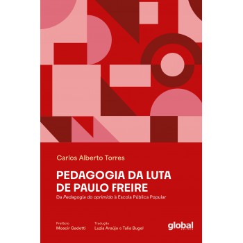 Pedagogia Da Luta De Paulo Reire: Da Pedagogia Do Oprimido à Escola Pública Popular