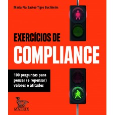 Exercícios de compliance: 100 perguntas para pensar (e repensar) valores e atitudes