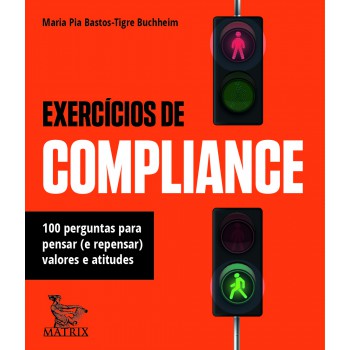 Exercícios de compliance: 100 perguntas para pensar (e repensar) valores e atitudes